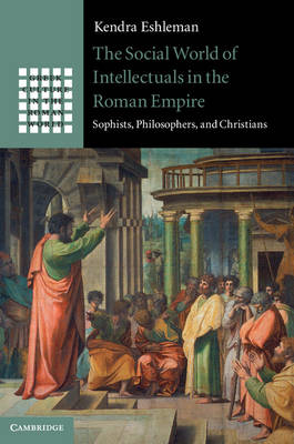 Social World of Intellectuals in the Roman Empire -  Kendra Eshleman