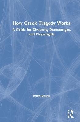 How Greek Tragedy Works - Brian Kulick