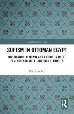 Sufism in Ottoman Egypt - Rachida Chih