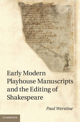Early Modern Playhouse Manuscripts and the Editing of Shakespeare -  Paul Werstine