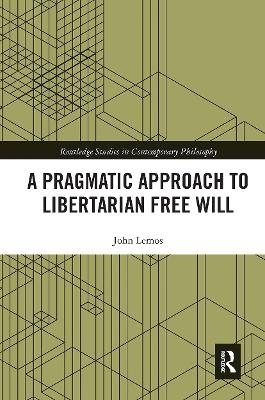 A Pragmatic Approach to Libertarian Free Will - John Lemos