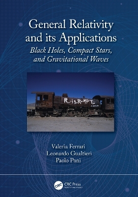 General Relativity and its Applications - Valeria Ferrari, Leonardo Gualtieri, Paolo Pani