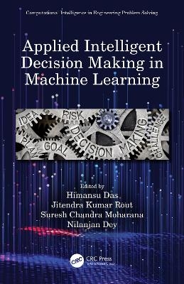 Applied Intelligent Decision Making in Machine Learning - 