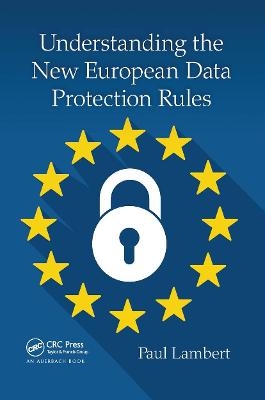 Understanding the New European Data Protection Rules - Paul Lambert