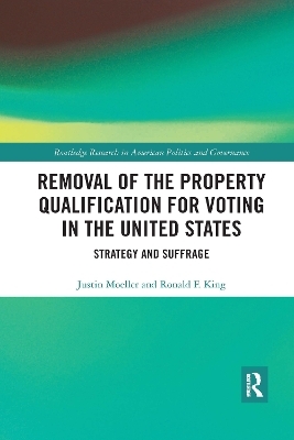 Removal of the Property Qualification for Voting in the United States - Justin Moeller, Ronald F. King