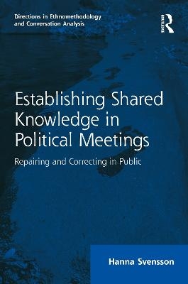 Establishing Shared Knowledge in Political Meetings - Hanna Svensson