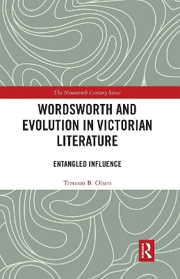 Wordsworth and Evolution in Victorian Literature - Trenton B. Olsen