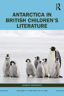 Antarctica in British Children’s Literature - Sinead Moriarty