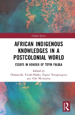 African Indigenous Knowledges in a Postcolonial World - 