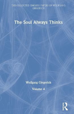 The Soul Always Thinks - Wolfgang Giegerich