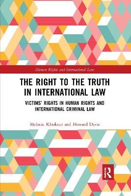 The Right to The Truth in International Law - Melanie Klinkner, Howard Davis