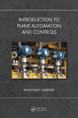 Introduction to Plant Automation and Controls - Raymond F. Gardner