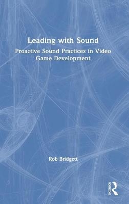Leading with Sound - Rob Bridgett