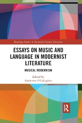 Essays on Music and Language in Modernist Literature - Katherine O'Callaghan