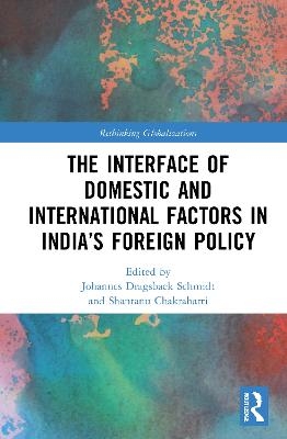 The Interface of Domestic and International Factors in India’s Foreign Policy - 