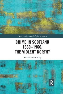 Crime in Scotland 1660-1960 - Anne-Marie Kilday