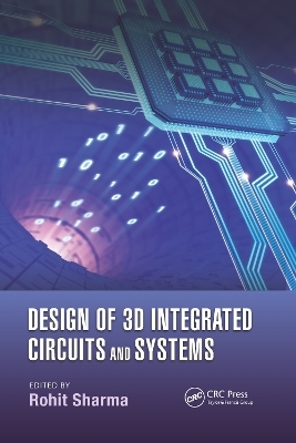 Design of 3D Integrated Circuits and Systems - 