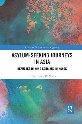 Asylum-Seeking Journeys in Asia - Terence Chun Tat Shum