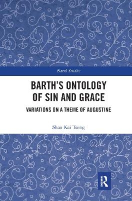 Barth's Ontology of Sin and Grace - Shao Kai Tseng