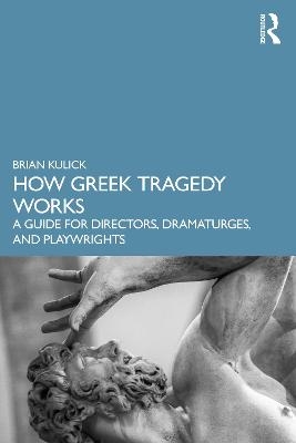 How Greek Tragedy Works - Brian Kulick