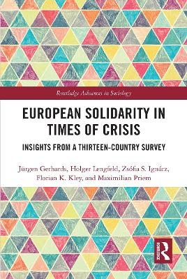 European Solidarity in Times of Crisis - Jürgen Gerhards, Holger Lengfeld, Zsófia Ignácz, Florian Kley, Maximilian Priem