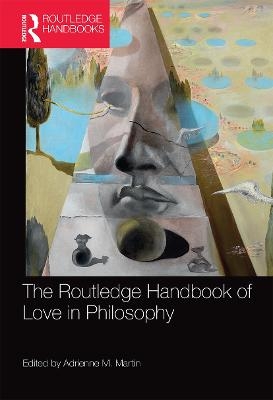 The Routledge Handbook of Love in Philosophy - 