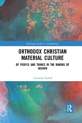 Orthodox Christian Material Culture - Timothy Carroll