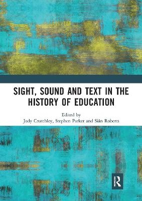 Sight, Sound and Text in the History of Education - 