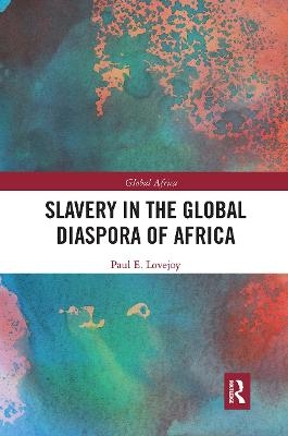 Slavery in the Global Diaspora of Africa - Paul E. Lovejoy
