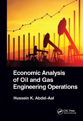 Economic Analysis of Oil and Gas Engineering Operations - Hussein K. Abdel-Aal
