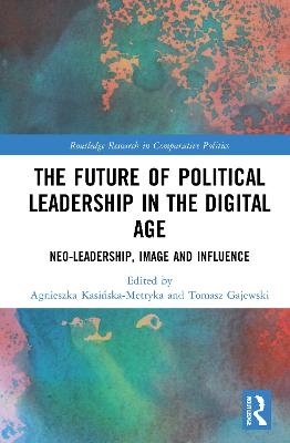 The Future of Political Leadership in the Digital Age - 