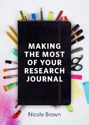 Making the Most of Your Research Journal - Nicole Brown