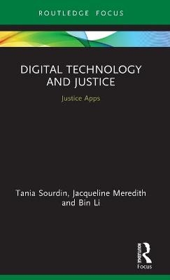 Digital Technology and Justice - Tania Sourdin, Jacqueline Meredith, Bin Li