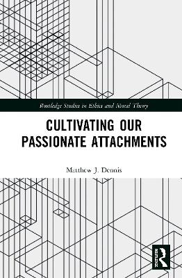 Cultivating Our Passionate Attachments - Matthew J. Dennis