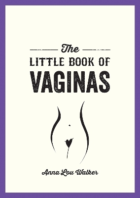 The Little Book of Vaginas - Anna Lou Walker