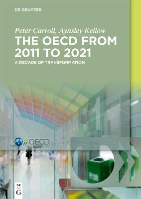The OECD: A Decade of Transformation - Peter Carroll, Aynsley Kellow