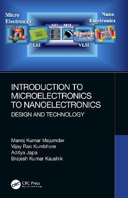 Introduction to Microelectronics to Nanoelectronics - Manoj Kumar Majumder, Vijay Rao Kumbhare, Aditya Japa, Brajesh Kumar Kaushik