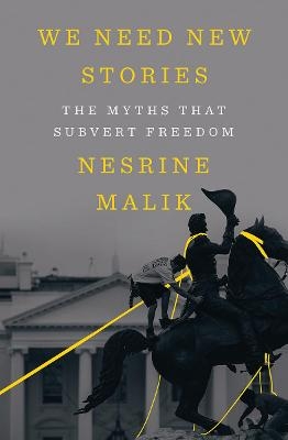 We Need New Stories - Nesrine Malik