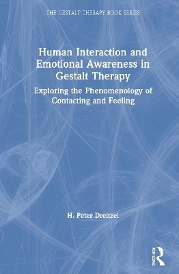 Human Interaction and Emotional Awareness in Gestalt Therapy - H. Peter Dreitzel