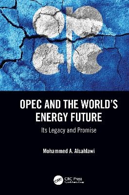 OPEC and the World’s Energy Future - Mohammed A. Alsahlawi