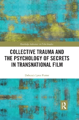 Collective Trauma and the Psychology of Secrets in Transnational Film - Deborah Lynn Porter