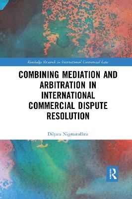 Combining Mediation and Arbitration in International Commercial Dispute Resolution - Dilyara Nigmatullina