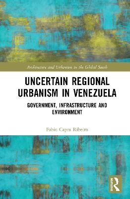 Uncertain Regional Urbanism in Venezuela - Fabio Capra Ribeiro