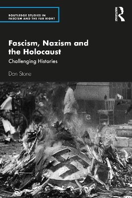 Fascism, Nazism and the Holocaust - Dan Stone