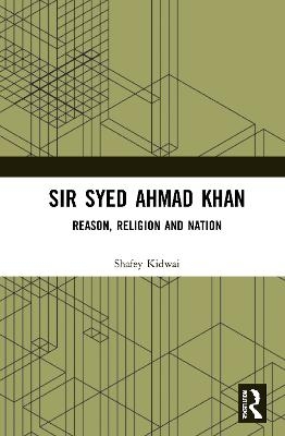 Sir Syed Ahmad Khan - Shafey Kidwai