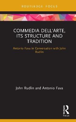 Commedia dell'Arte, its Structure and Tradition - John Rudlin, Antonio Fava