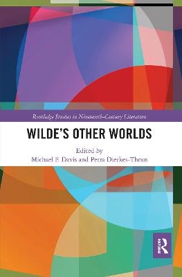 Wilde’s Other Worlds - Michael F. Davis, Petra Dierkes-Thrun