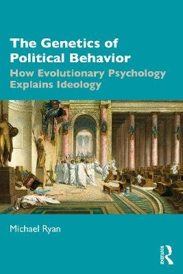 The Genetics of Political Behavior - Michael Ryan