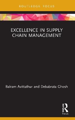 Excellence in Supply Chain Management - Balram Avittathur, Debabrata Ghosh