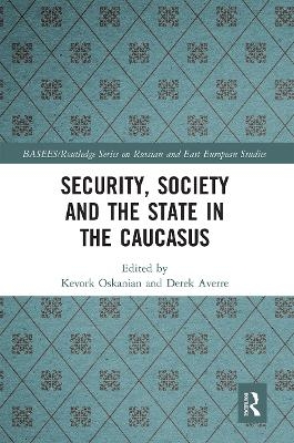 Security, Society and the State in the Caucasus - 